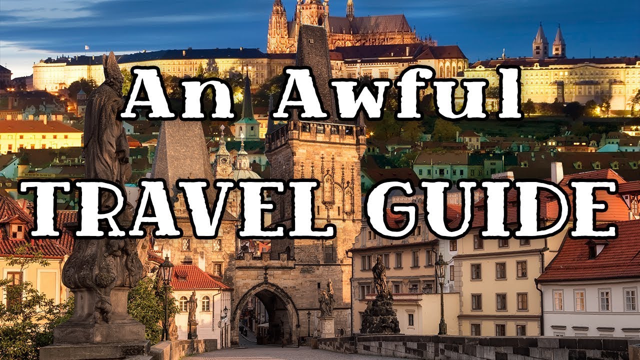 An Awful Travel Guide To Prague