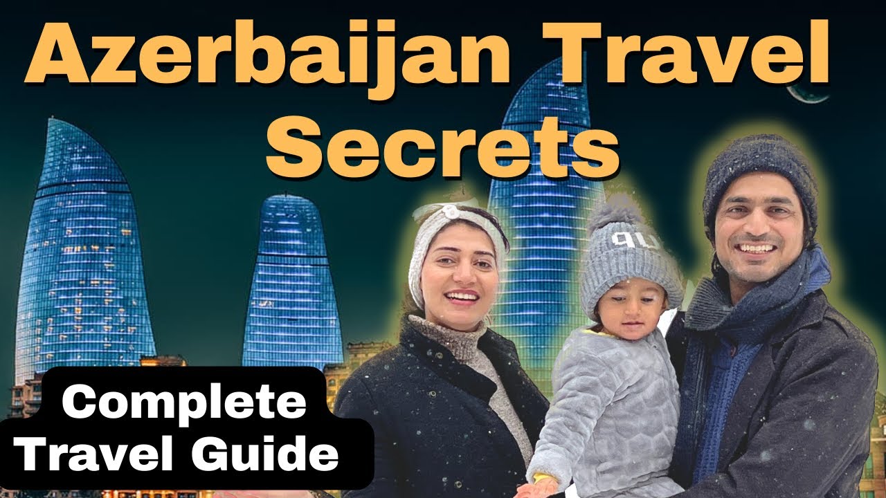 Azerbaijan complete Tour Guide | Top Tips to travel to Azerbaijan Baku